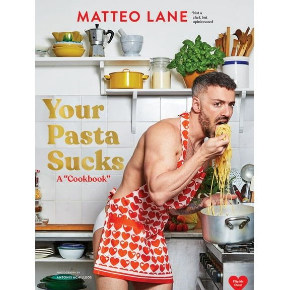 Your Pasta Sucks: A "Cookbook" (Hardcover)