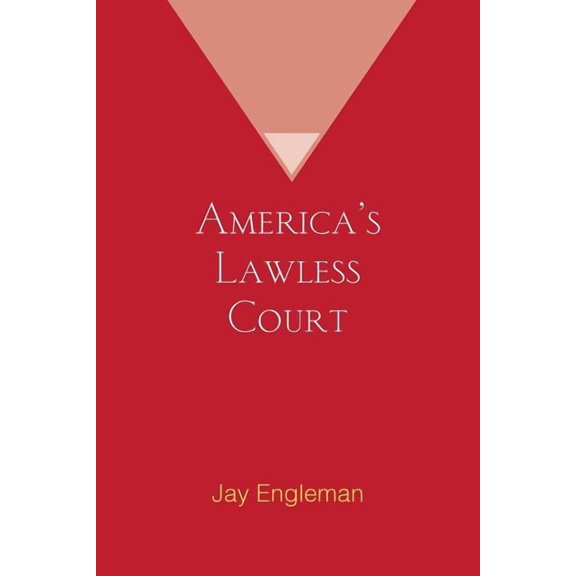 America's Lawless Court, (Paperback)