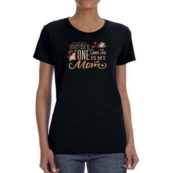 Number One She Is My Mom Text Shaped T-Shirt Women -Image by Shutterstock, Female Small