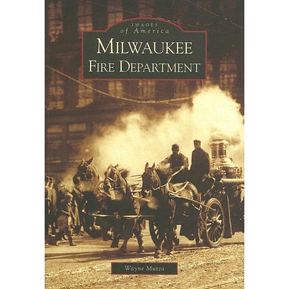 Images of America: Milwaukee Fire Department (Paperback)