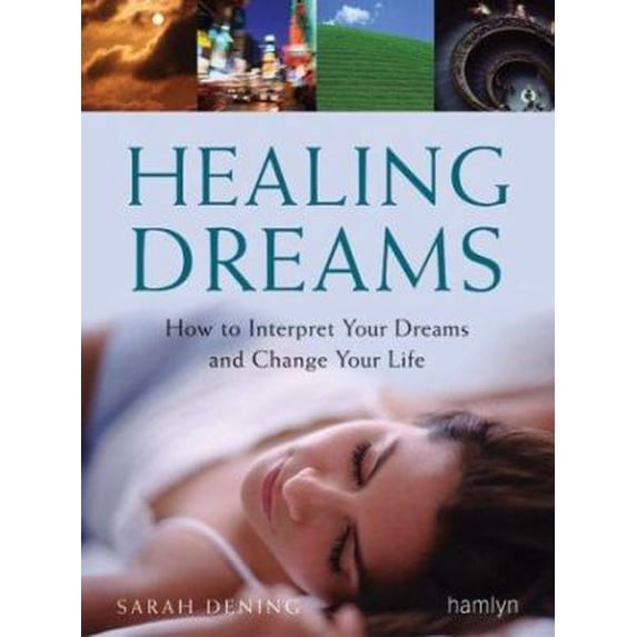 Pre-Owned Healing Dreams: How to Interpret Your Dreams and Change Your Life (Paperback) 0600608972 9780600608974