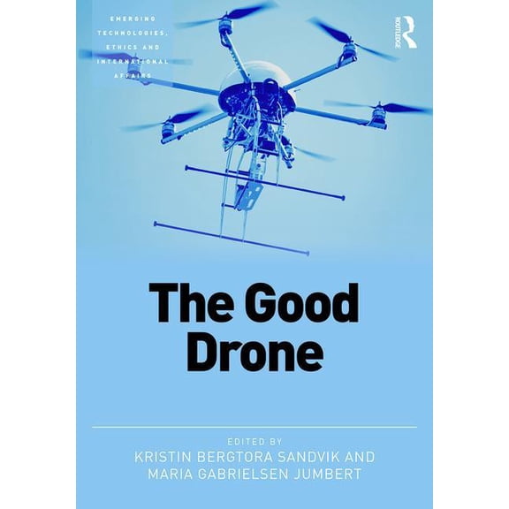 Emerging Technologies, Ethics and Intern The Good Drone, (Hardcover)