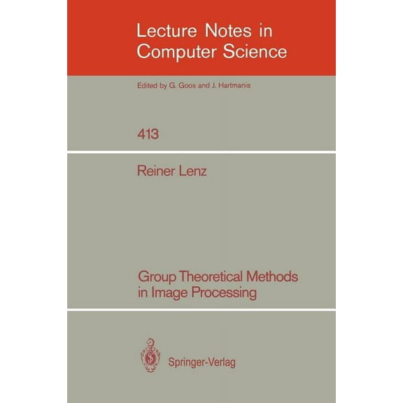 Lecture Notes in Computer Science Group Theoretical Methods in Image Processing, Book 413, (Paperback)