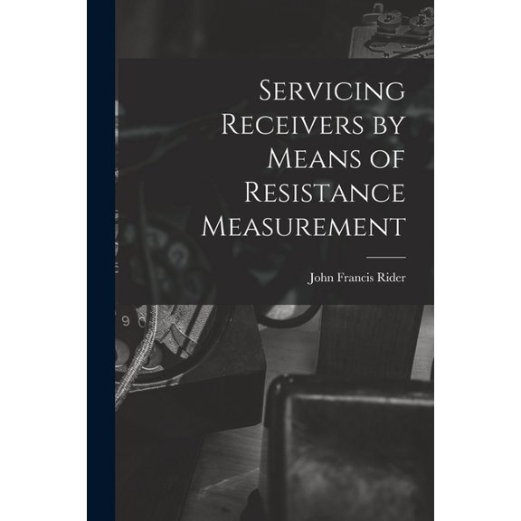 Servicing Receivers by Means of Resistance Measurement, (Paperback)