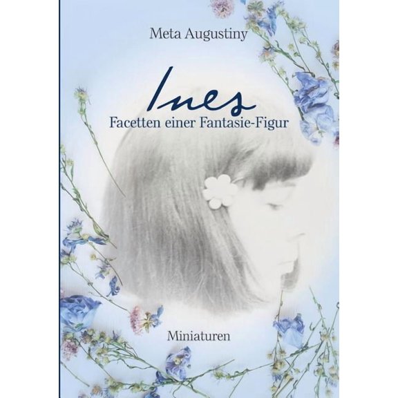 Ines - Facetten Einer Fantasie-Figur