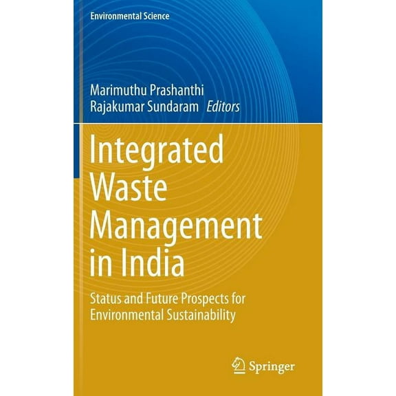 Integrated Waste Management in India: Status and Future Prospects for Environmental Sustainability, (Hardcover)