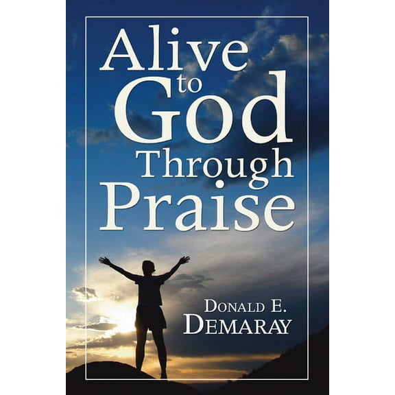Alive To God Through Praise (Paperback)