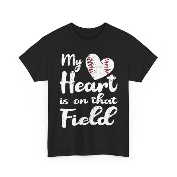 My Heart Is on That Baseball Field T-Shirt