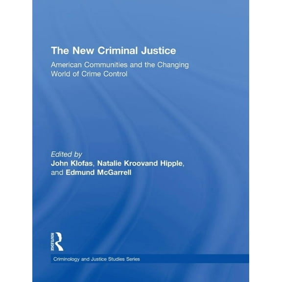 Criminology and Justice Studies The New Criminal Justice: American Communities and the Changing World of Crime Control, (Hardcover)