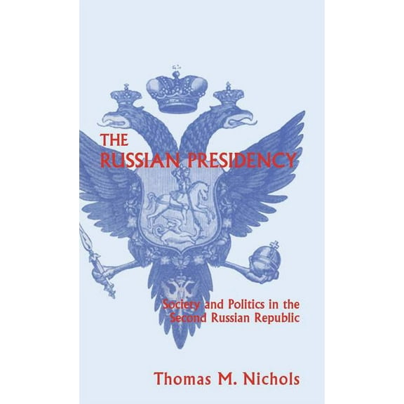The Russian Presidency: Society and Politics in the Second Russian Republic, (Hardcover)