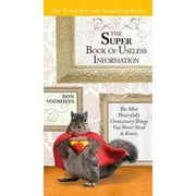 The Super Book of Useless Information : The Most Powerfully Unnecessary Things You Never Need to Know [Paperback - Used]