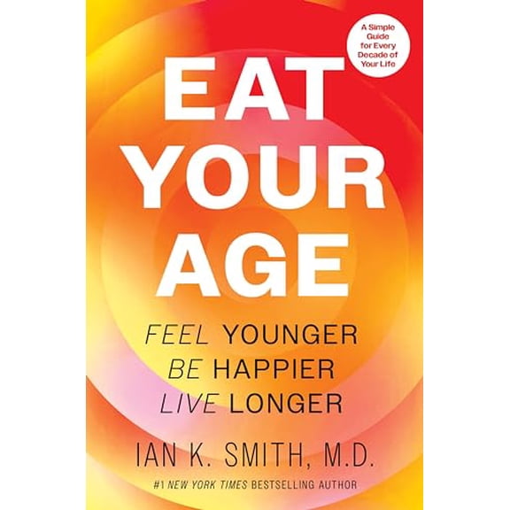 Pre-Owned Eat Your Age: Feel Younger, Be Happier, Live Longer (Hardcover) 0063383551 9780063383555