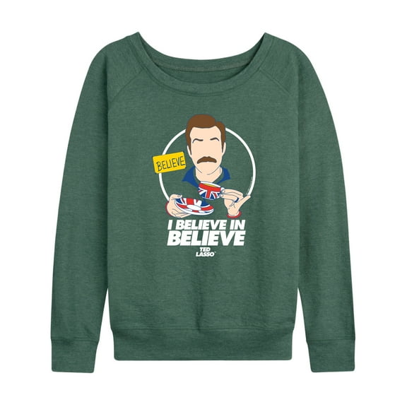 Ted Lasso - British Soccer Coach - I Believe in Believe - Women's Lightweight French Terry Pullover