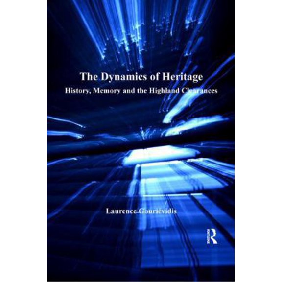 Pre-Owned The Dynamics of Heritage: History, Memory and the Highland Clearances (Hardcover) 1409402444 9781409402442