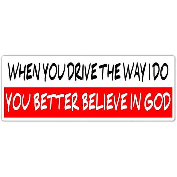 Funny When you Drive the Way I Do Vinyl Decal Bumper Sticker