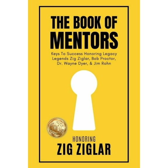 The Book of Mentors The Book of Mentors - Honoring Legacy Legend Zig Ziglar, (Paperback)