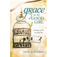 thumbnail image 2 of Grace for the Good Girl : Let Go of the Try-Rast Life, 2 of 2