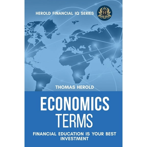 Financial IQ Economics Terms - Financial Education Is Your Best Investment, Book 7, (Paperback)