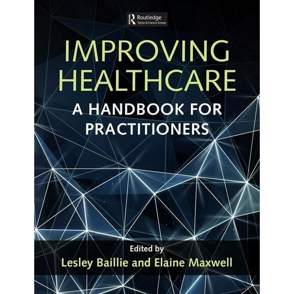 Improving Healthcare: A Handbook for Practitioners, (Paperback)