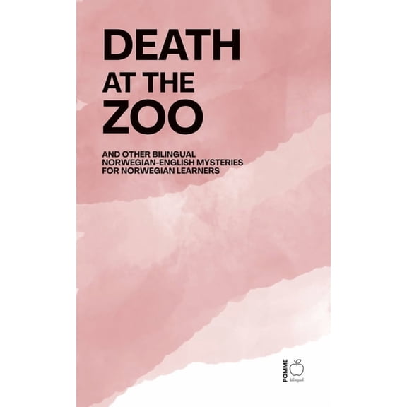 Death at the Zoo And Other Bilingual Norwegian-English Mysteries for Norwegian Learners, (Paperback)