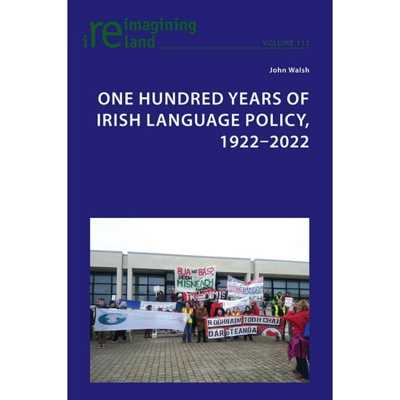 Reimagining Ireland One Hundred Years of Irish Language Policy, 1922-2022, Book 112, (Paperback)