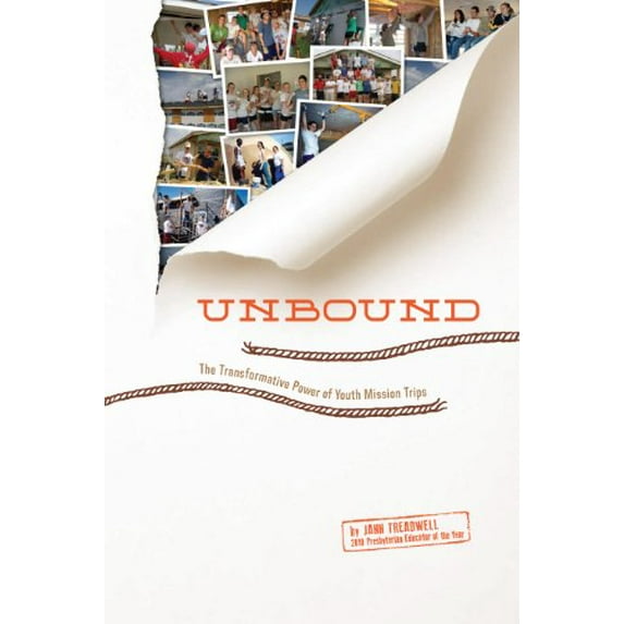 Pre-Owned Unbound: The Transformative Power of Youth Mission Trips (Paperback) 0991060008 9780991060009