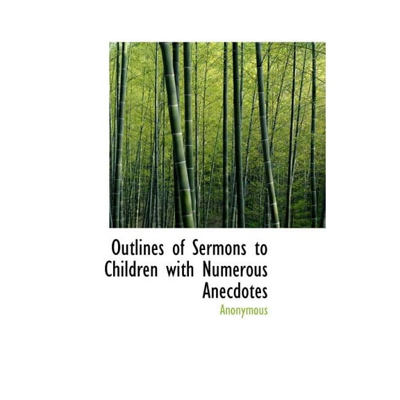Outlines of Sermons to Children with Numerous Anecdotes (Hardcover)