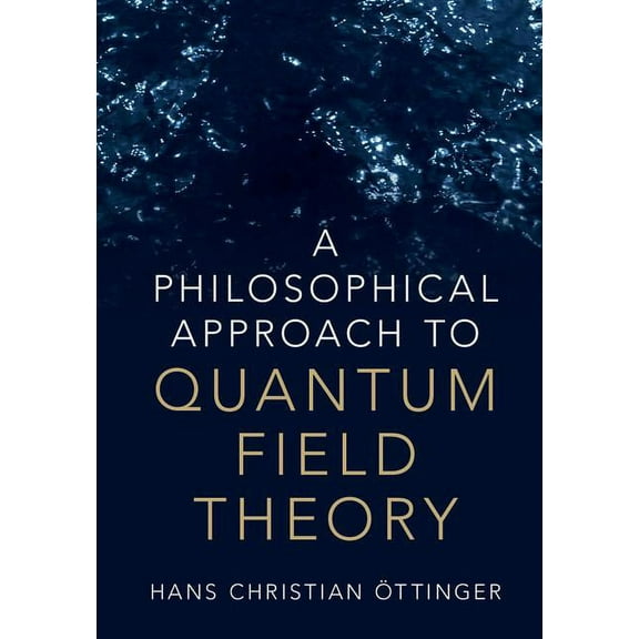 A Philosophical Approach to Quantum Field Theory, (Hardcover)