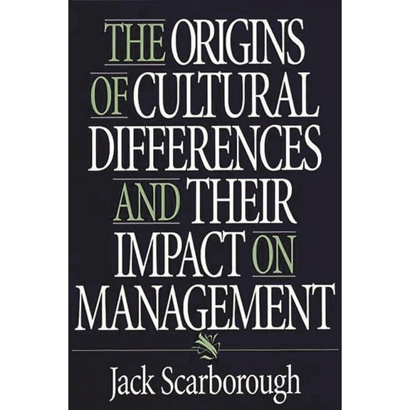 The Origins of Cultural Differences and Their Impact on Management, (Hardcover)
