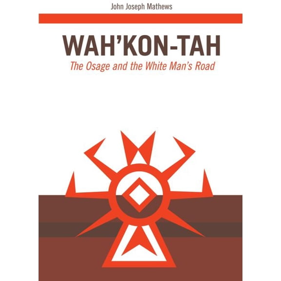Pre-Owned The Civilization of the American Indian Series: WahKon-Tah : The Osage and the White Mans Road (Series #3) (Paperback)