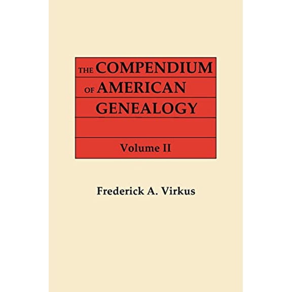 Compendium of American Genealogy: First Families of America. a Genealogical Encyclopedia of the United States. in Seven Volumes. Volume II (Paperback)
