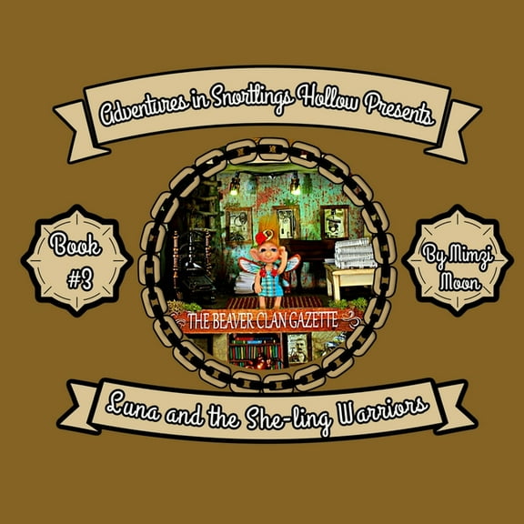 Adventures in Snortlings Hollow: Adventures in Snortlings Hollow Presents: : Luna and the She-ling Warriors (Paperback)