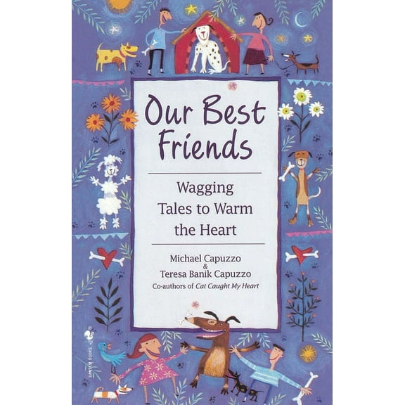 Our Best Friends: Wagging Tales to Warm the Heart, (Paperback)
