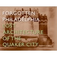thumbnail image 1 of Pre-Owned Forgotten Philadelphia: Lost Architecture of the Quaker City (Hardcover) 1592135064 9781592135066, 1 of 2
