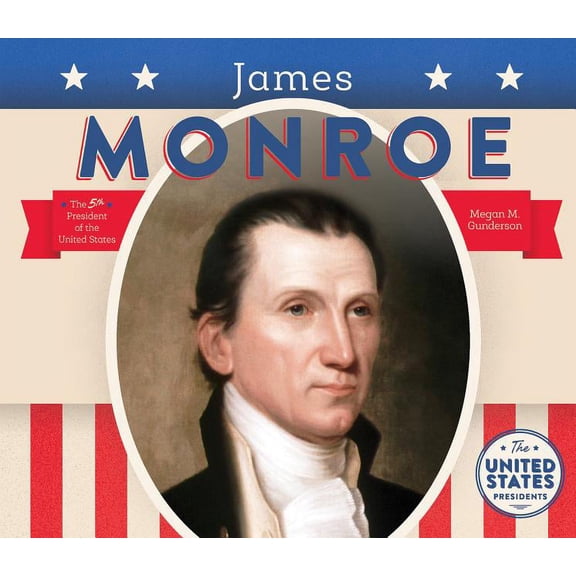 United States Presidents (Bbb) James Monroe, (Hardcover)