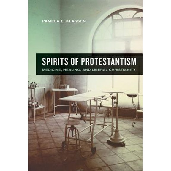 Pre-Owned The Anthropology of Christianity: Spirits of Protestantism : Medicine, Healing, and Liberal Christianity (Series #13) (Edition 1) (Hardcover)