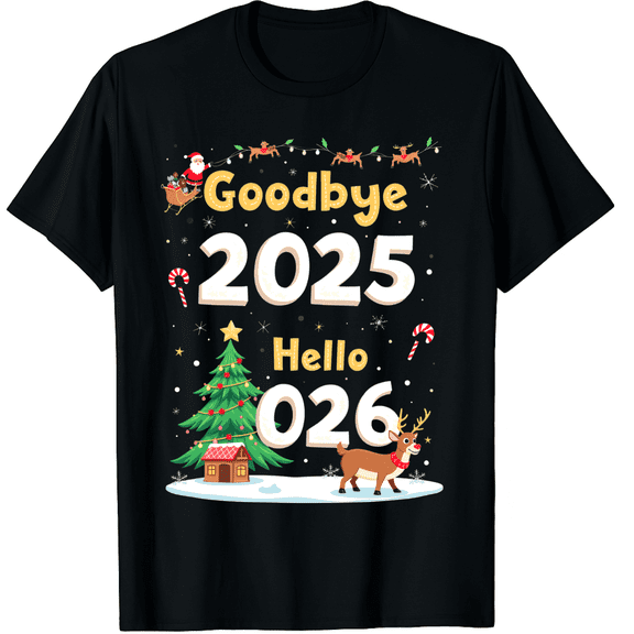 Goodbye 2025 Hello 2026 Happy New Year 2026 Family Funny T-Shirt (Men's, Women's)