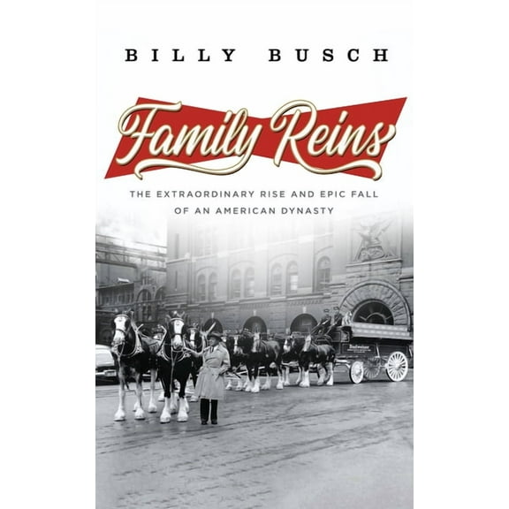 Family Reins: The Extraordinary Rise and Epic Fall of an American Dynasty, (Paperback)