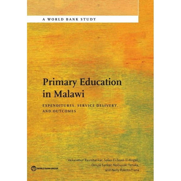 World Bank Studies Primary Education in Malawi: Expenditures, Service Delivery, and Outcomes, (Paperback)