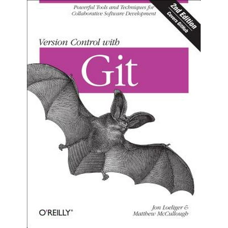 Version Control with Git : Powerful Tools and Techniques for Collaborative Software