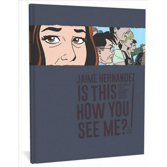 Love and Rockets Is This How You See Me?: A Locas Story, Book 0, (Hardcover)