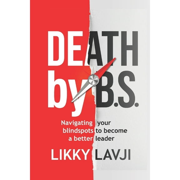 Death by BS : Navigating Your Blind Spots to become a Better Leader (Paperback)