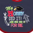 thumbnail image 4 of Inktastic My Mommy Did It and She Did It for Me with Graduation Cap Boys Baby Bib, 4 of 4