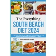 The Everything South Beach Diet 2024: A No-Stress Meal Plan for Weight Loss to Boost Energy and Live Healthy, Including , (Paperback)