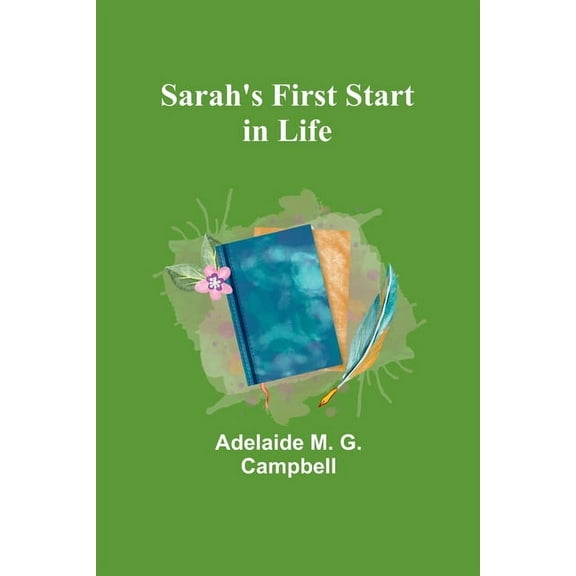 Sarah's First Start in Life, (Paperback)