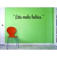 thumbnail image 1 of Custom Decals Lets Make Babies. Wall Art Size: 6 X 20 Inches Color: Black, 1 of 1