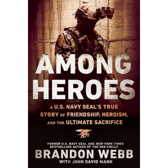 Among Heroes: A U.S. Navy SEAL's True Story of Friendship, Heroism, and the Ultimate Sacrifice, (Paperback)