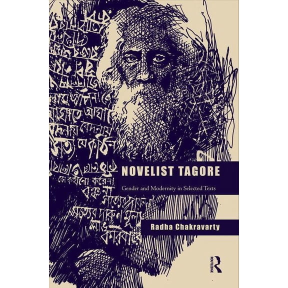Novelist Tagore: Gender and Modernity in Selected Texts, (Hardcover)
