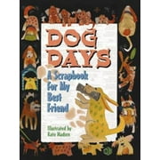 Dog Days: A Scrapbook for My Best Friend [Hardcover - Used]