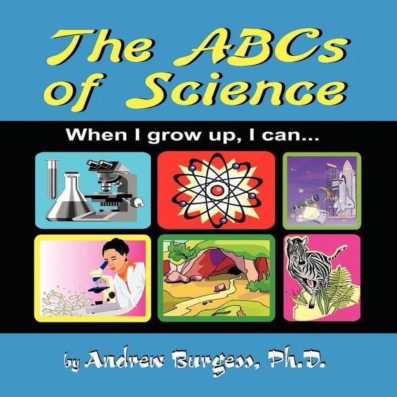 The ABCs of Science: When I grow up, I can..., (Paperback)